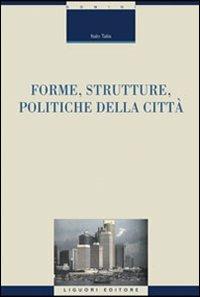 Forme, strutture, politiche della città - Italo Talia - copertina