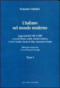L' italiano nel mondo moderno. Saggi scelti dal 1968 al 2009 - Francesco Sabatini - copertina
