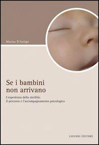 Se i bambini non arrivano. L'esperienza di sterilità: il percorso e l'accompagnamento psicologico - Marisa D'Arrigo - copertina