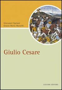 Giulio Cesare - Giovanni Cipriani,Grazia Maria Masselli - copertina