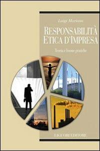 Responsabilità etica d'impresa. Teoria e buone pratiche - Luigi Mariano - copertina