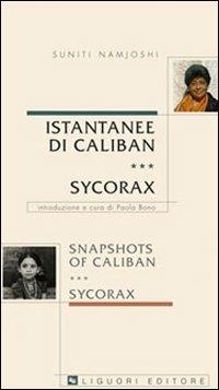 Istantanee di Caliban. Sycorax-Snapshots of Caliban. Sycorax. Ediz. bilingue - Suniti Namjoshi - copertina
