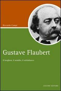 Gustave Flaubert. Il borghese, il semidio, il saltimbanco - Riccardo Campi - copertina