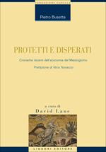 Protetti e disperati. Cronache recenti dell'economia del Mezzogiorno