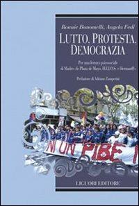 Lutto, protesta, democrazia. Per una lettura di Madres de Plaza de mayo. HIJOS E Herman@s - Ronnie Bonomelli,Angela Fedi - copertina