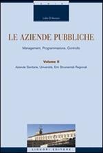 Le aziende pubbliche. Management, programmazione, controllo. Vol. 2: Aziende sanitarie, università, enti strumentali regionali.