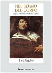 Nel segno del corpo. Origini e forme del ritratto ferito - Sara Ugolini - copertina