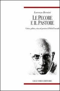 Le pecore e il pastore. Critica, politica, etica nel pensiero di Michel Foucault - Lorenzo Bernini - copertina