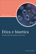 Etica e bioetica. I problemi morali della medicina e della scienza