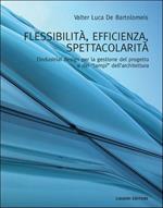 Flessibilità, efficienza, spettacolarità. L'industrial design per la gestione del progetto e dei «tempi» dell'architettura. Ediz. illustrata