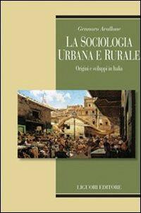 La sociologia urbana e rurale. Origini e sviluppi in Italia - Gennaro Avallone - copertina