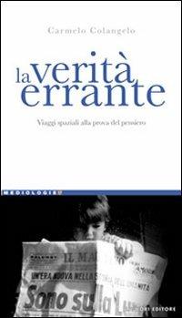 La verità errante. Viaggi spaziali alla prova del pensiero - Carmelo Colangelo - copertina