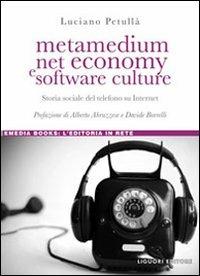 Metamedium, net economy e software culture. Storia sociale del telefono su internet - Luciano Petullà - copertina