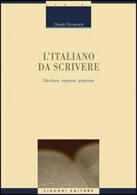 L' italiano da scrivere. Strutture, risposte, proposte - Claudio Giovanardi - copertina