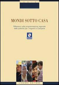 Mondi sotto casa. Riflessione sulla programmazione regionale delle politiche per i migranti in Campania - copertina
