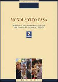 Mondi sotto casa. Riflessione sulla programmazione regionale delle politiche per i migranti in Campania - copertina