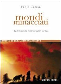 Mondi minacciati. La letteratura contro gli altri media - Fabio Tarzia - copertina