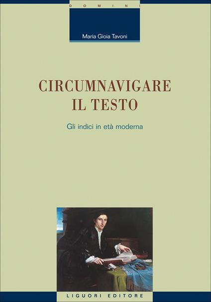 Circumnavigare il testo. Gli indici in età moderna - Maria Gioia Tavoni - ebook