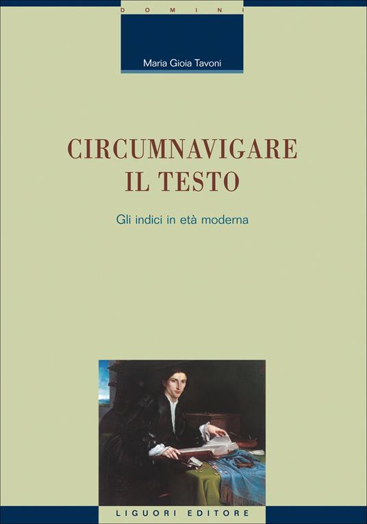 Circumnavigare il testo. Gli indici in età moderna - Maria Gioia Tavoni - ebook
