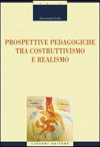 Prospettive pedagogiche tra costruttivismo e realismo - Enricomaria Corbi - copertina