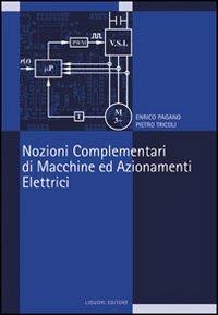 Nozioni complementari di macchine ed azionamenti elettrici - Enrico Pagano,Pietro Tricoli - copertina