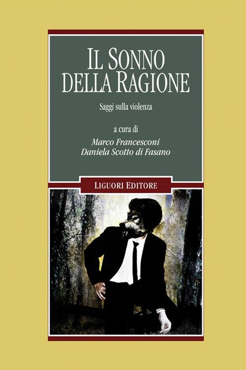 Il sonno della ragione. Saggi sulla violenza - copertina
