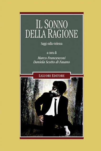 Il sonno della ragione. Saggi sulla violenza - Marco Francesconi,Daniela Scotto di Fasano - ebook