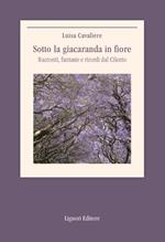 Sotto la giacaranda in fiore. Racconti, fantasie e ricordi dal Cilento