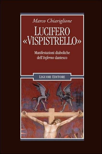Lucifero «Vispistrello». Manifestazioni diaboliche dell'«Inferno» dantesco - Marco Chiariglione - copertina