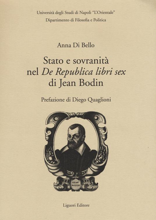 Stato e sovranità nel «De Repubblica libri sex» di Jean Bodin - Anna Di Bello - copertina