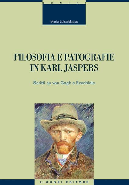 Filosofia e patografie in Karl Jaspers. Scritti su Van Gogh e Ezechiele - M. Luisa Basso - copertina
