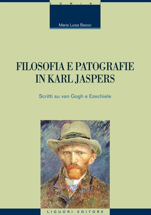 Filosofia e patografie in Karl Jaspers. Scritti su Van Gogh e Ezechiele - M. Luisa Basso - copertina
