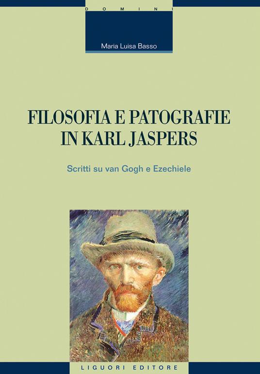 Filosofia e patografie in Karl Jaspers. Scritti su Van Gogh e Ezechiele - M. Luisa Basso - ebook