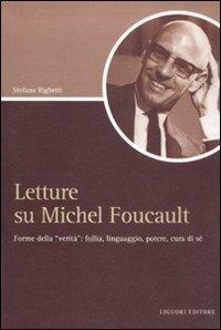 Letture su Michel Foucault. Forme della «verità»: follia, linguaggio, potere, cura di sé - Stefano Righetti - copertina