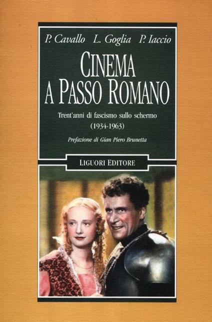 Cinema a passo romano. Trent'anni di fascismo sullo schermo (1934-1963) - Pietro Cavallo,Pasquale Iaccio,Luigi Goglia - copertina