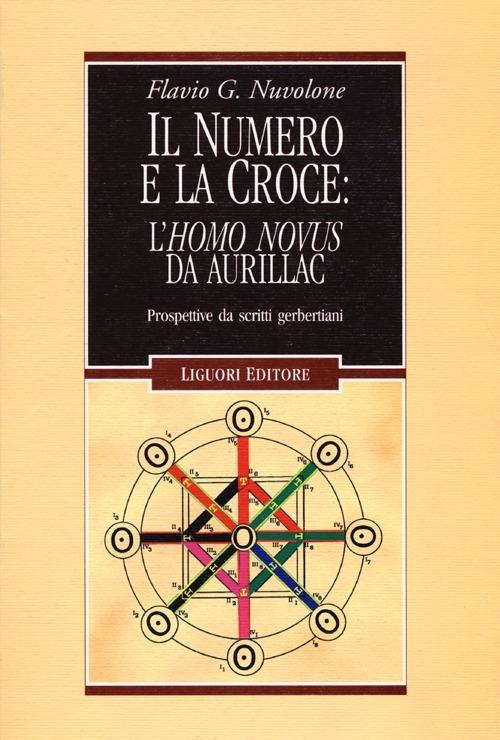 Il numero e la croce: l'Homo Novus da Aurillac. Prospettive da scritti gerbertiani - Flavio G. Nuvolone - copertina