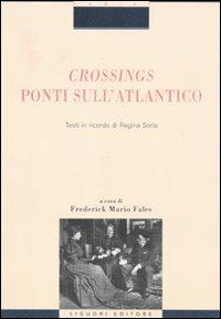 Crossings. Ponti sull'Atlantico. Testi in ricordo di Regina Soria - copertina