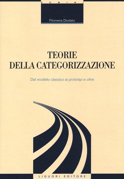 Teorie della categorizzazione. Dal modello classico ai prototipi e oltre - Filomena Diodato - copertina