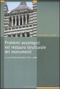 Problemi assiologici nel restauro strutturale dei monumenti - Theodosios P. Tassios - copertina