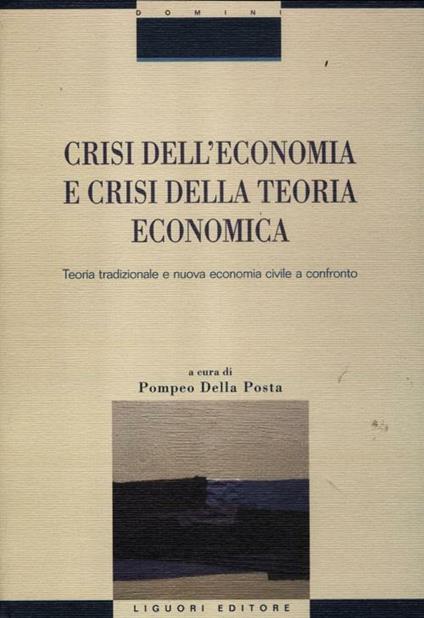 Crisi nell'economia e crisi della teoria economica. Teoria tradizionale e nuova economia civile a confronto - copertina