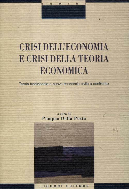 Crisi nell'economia e crisi della teoria economica. Teoria tradizionale e nuova economia civile a confronto - copertina