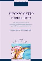 Alfonso Gatto. L'uomo, il poeta. Atti del convegno di Studi promosso nel quadro delle celebrazioni per il 25° anniversario della morte (Fisciano-Salerno, 30-31...