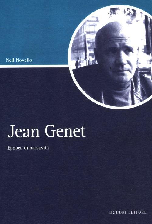 Jean Genet. Epopea di bassavita - Neil Novello - copertina