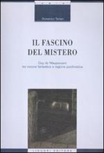 Il fascino del mistero. Guy de Maupassant tra visione fantastica e ragione positivistica