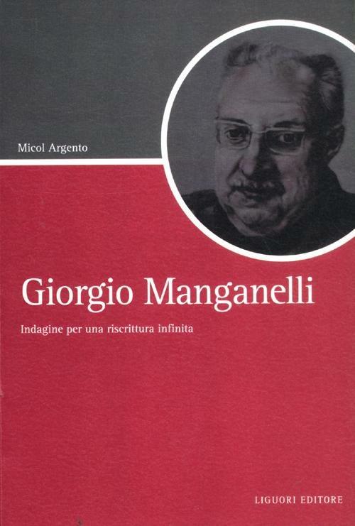 Giorgio Manganelli. Indagine per una riscrittura infinita - Micol Argento - copertina