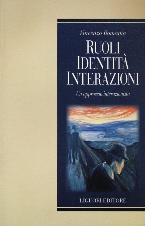 Ruoli, identità, interazioni. Un approccio interazionista - Vincenzo Romania - copertina