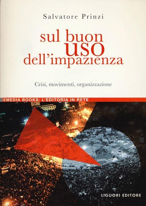 Sul buon uso dell'impazienza. Crisi, movimenti, organizzazione - Salvatore Prinzi - copertina