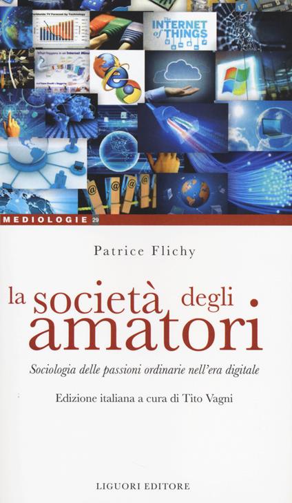 La società degli amatori. Sociologia delle passioni ordinarie nell'era digitale - Patrice Flichy - copertina