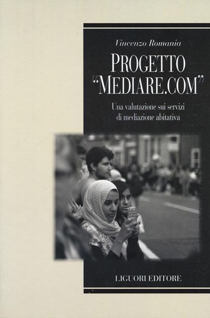 Progetto «Mediare.com». Una valutazione sui servizi di mediazione abitativa - Vincenzo Romania - copertina