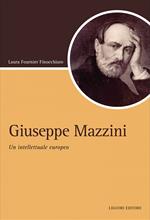 Giuseppe Mazzini. Un intellettuale europeo